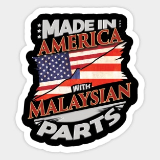 Made In America With Malaysian Parts - Gift for Malaysian From Malaysia Sticker